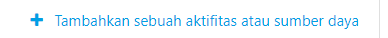 1. Tambahkan sebuah aktivitas atau sumber daya